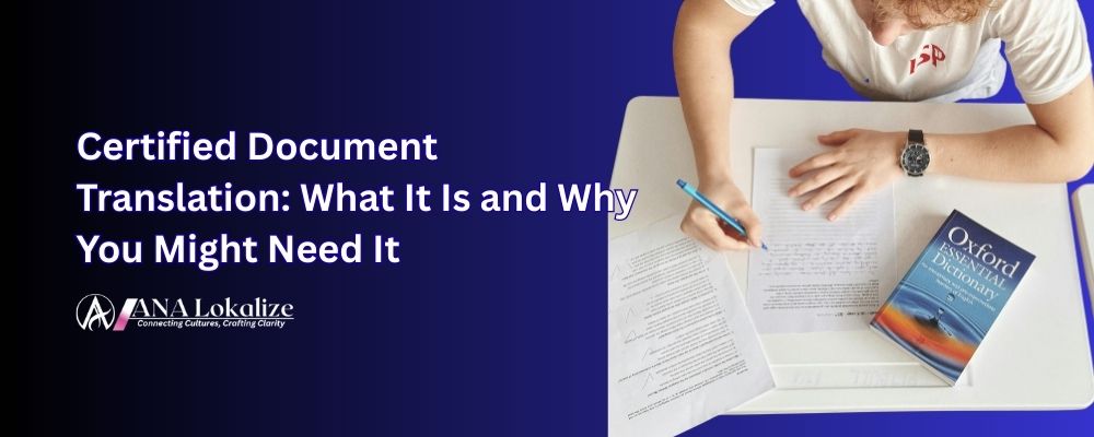Certified Document Translation: What It Is and Why You Might Need It