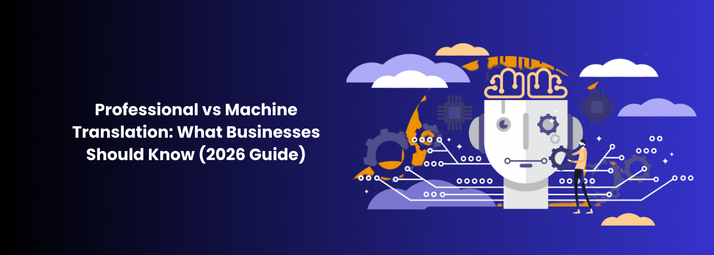 Professional vs Machine Translation: What Businesses Should Know (2026 Guide)
