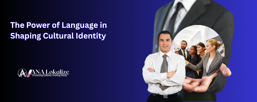 The Power of Language in Shaping Cultural Identity