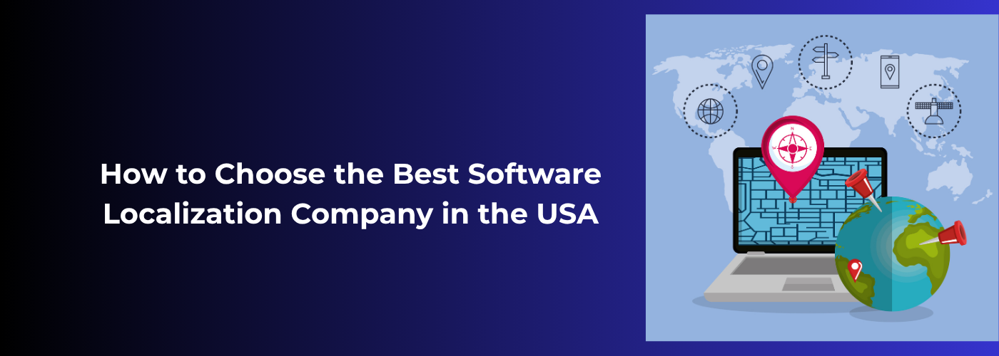 How to Choose the Best Software Localization Company in the USA