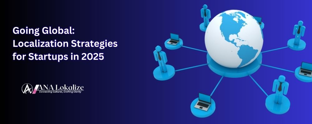 Going Global Localization Strategies for Startups in 2025