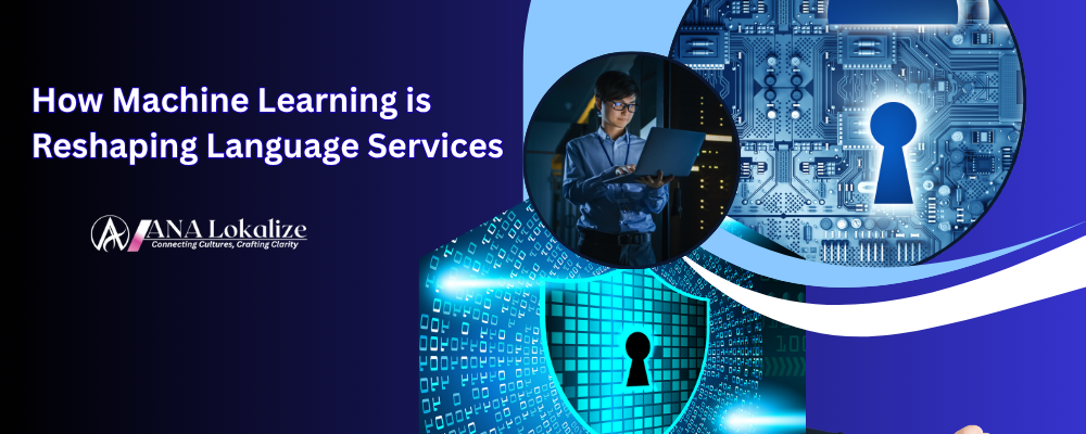 How Machine Learning is Reshaping Language Services